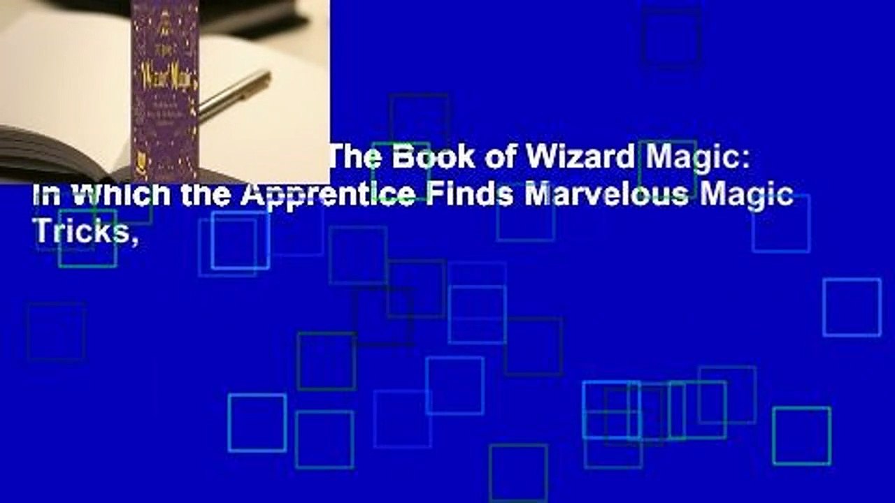 About For Books  The Book of Wizard Magic: In Which the Apprentice Finds Marvelous Magic Tricks,