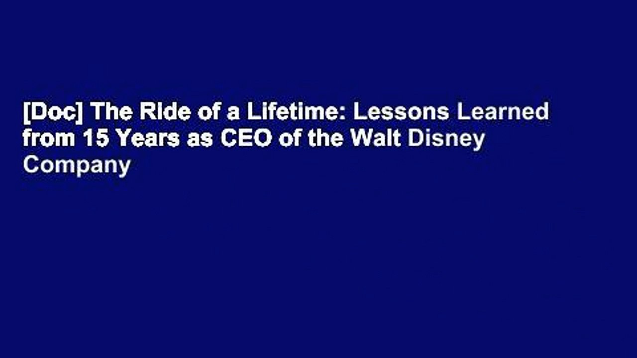 [Doc] The Ride of a Lifetime: Lessons Learned from 15 Years as CEO of the Walt Disney Company