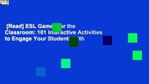 [Read] ESL Games for the Classroom: 101 Interactive Activities to Engage Your Students with