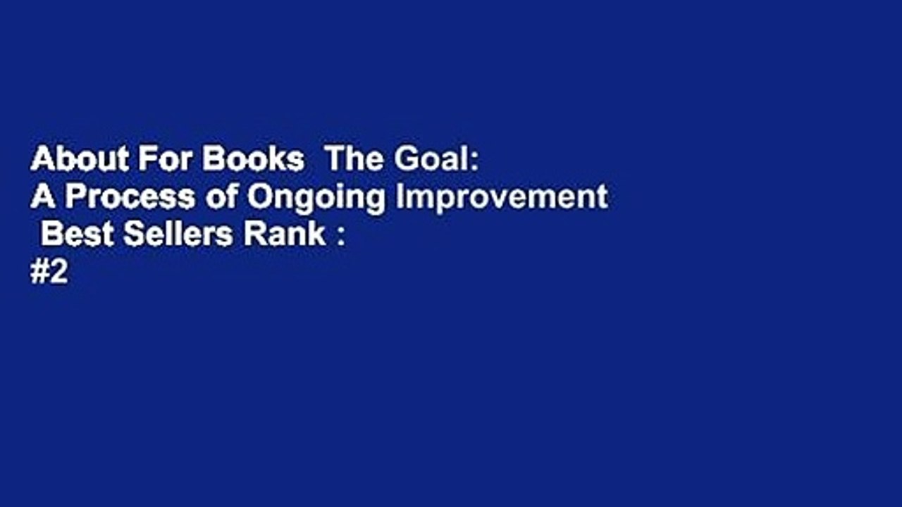 About For Books  The Goal: A Process of Ongoing Improvement  Best Sellers Rank : #2