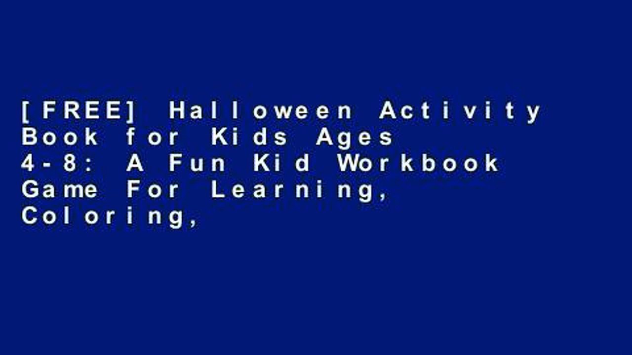 [FREE] Halloween Activity Book for Kids Ages 4-8: A Fun Kid Workbook Game For Learning, Coloring,