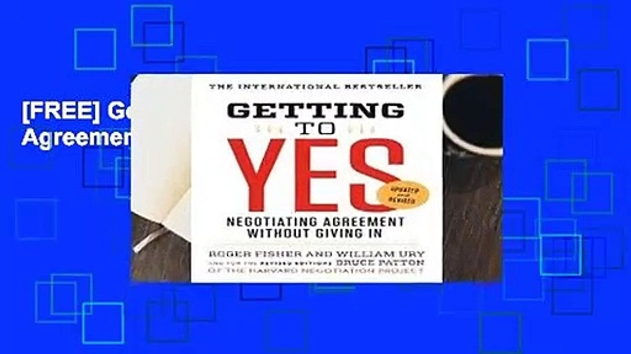 [FREE] Getting to Yes: Negotiating Agreement Without Giving in
