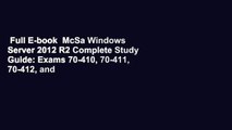 Full E-book  McSa Windows Server 2012 R2 Complete Study Guide: Exams 70-410, 70-411, 70-412, and