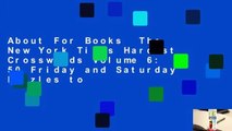 About For Books  The New York Times Hardest Crosswords Volume 6: 50 Friday and Saturday Puzzles to