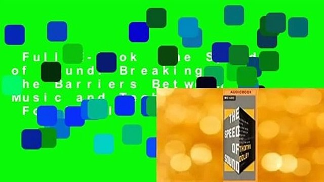 Full E-book The Speed of Sound: Breaking the Barriers Between Music and Technology For Kindle