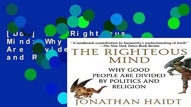 [Doc] The Righteous Mind: Why Good People Are Divided by Politics and Religion