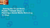 Solving the Social Media Puzzle: 7 Simple Steps to Planning a Social Media Marketing Strategy