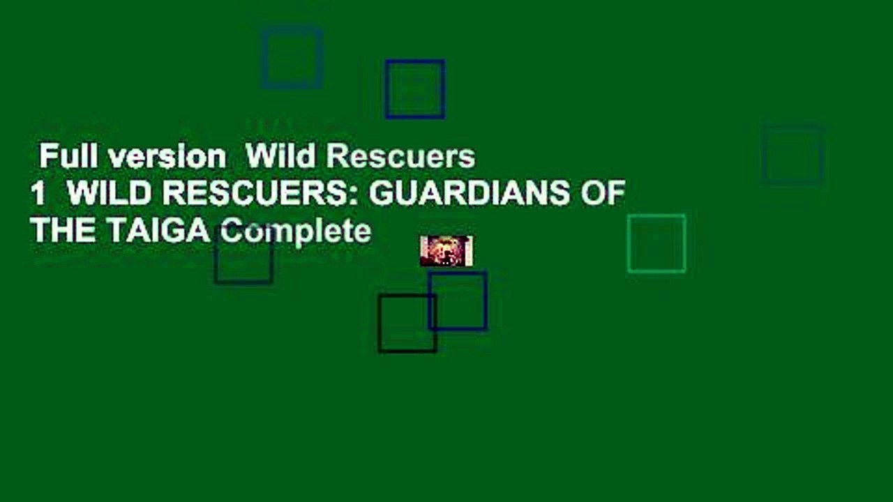 Full version Wild Rescuers 1 WILD RESCUERS: GUARDIANS OF THE TAIGA ...