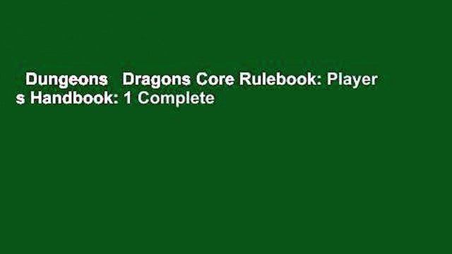 Dungeons Dragons Core Rulebook: Player s Handbook: 1 Complete