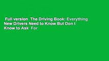 Full version  The Driving Book: Everything New Drivers Need to Know But Don t Know to Ask  For