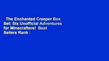 The Enchanted Creeper Box Set: Six Unofficial Adventures for Minecrafters!  Best Sellers Rank :