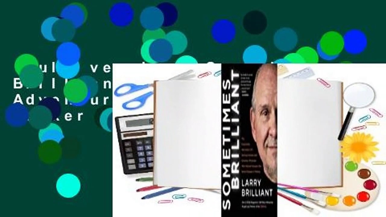 Full version  Sometimes Brilliant: The Impossible Adventure of a Spiritual Seeker and Visionary