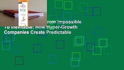 About For Books  From Impossible To Inevitable: How Hyper-Growth Companies Create Predictable
