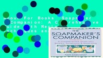About For Books  Soapmaker s Companion: A Comprehensive Guide with Recipes, Techniques and
