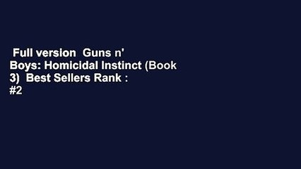 Full version  Guns n' Boys: Homicidal Instinct (Book 3)  Best Sellers Rank : #2