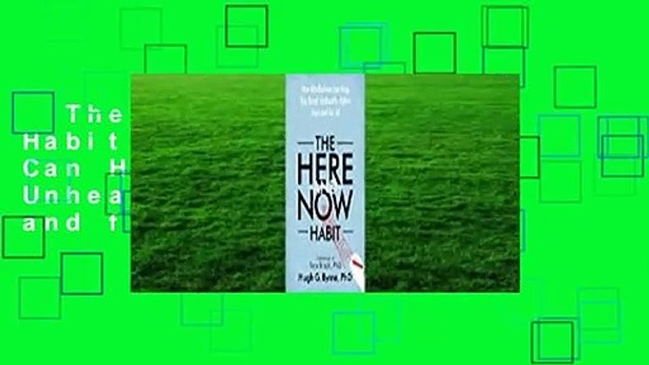 The Here-and-Now Habit: How Mindfulness Can Help You Break Unhealthy Habits Once and for All