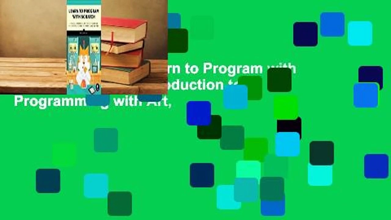 About For Books  Learn to Program with Scratch: A Visual Introduction to Programming with Art,
