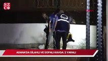 Adana'da silahlı ve sopalı kavga: 2 yaralı