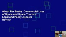 About For Books  Commercial Uses of Space and Space Tourism: Legal and Policy Aspects  Review