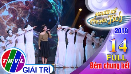 THVL | Người kể chuyện tình Mùa 3 - Tập 14 FULL: Đêm chung kết