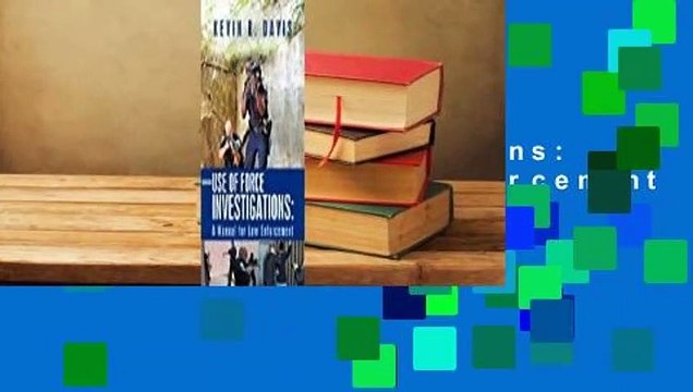 Full version Use of Force Investigations: A Manual for Law Enforcement Complete