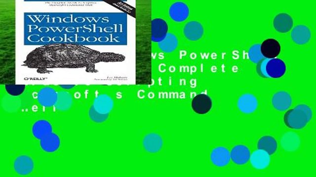 [Read] Windows PowerShell Cookbook: The Complete Guide to Scripting Microsoft s Command Shell