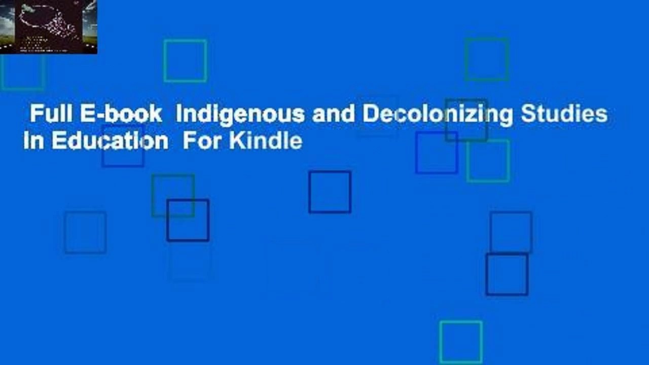 Full E-book  Indigenous and Decolonizing Studies in Education  For Kindle
