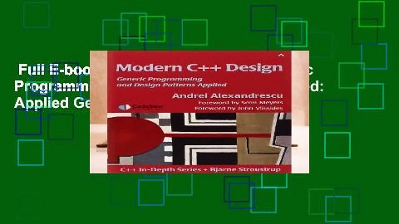 Full E-book  Modern C++ Design: Generic Programming and Design Patterns Applied: Applied Generic