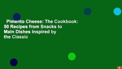 Pimento Cheese: The Cookbook: 50 Recipes from Snacks to Main Dishes Inspired by the Classic