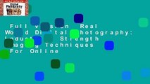 Full version  Real World Digital Photography: Industrial Strength Imaging Techniques  For Online
