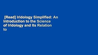 [Read] Iridology Simplified: An Introduction to the Science of Iridology and Its Relation to