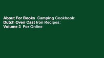 About For Books  Camping Cookbook: Dutch Oven Cast Iron Recipes: Volume 3  For Online