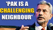 EAM S Jaishankar calls Pakistan an extremely challenging neighbour