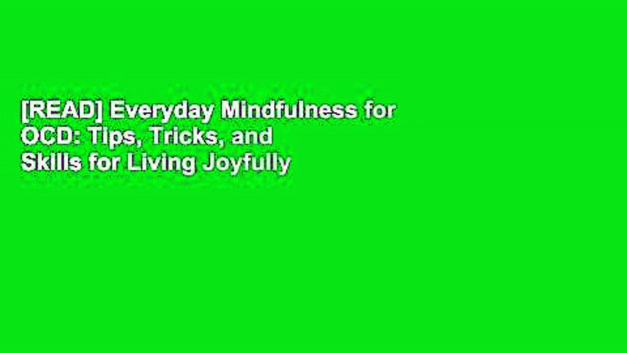 [READ] Everyday Mindfulness for OCD: Tips, Tricks, and Skills for Living Joyfully
