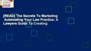 [READ] The Secrets To Marketing   Automating Your Law Practice: A Lawyers Guide To Creating