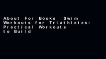 About For Books  Swim Workouts for Triathletes: Practical Workouts to Build Speed, Strength and