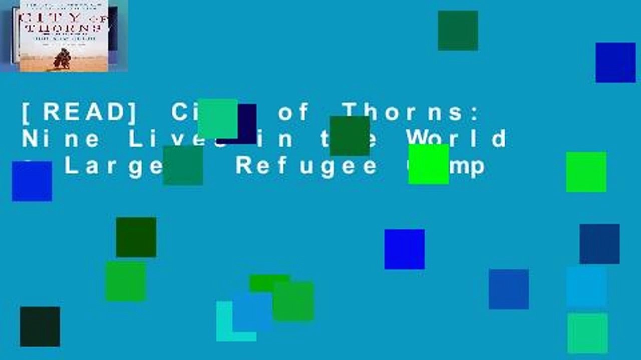 [READ] City of Thorns: Nine Lives in the World s Largest Refugee Camp
