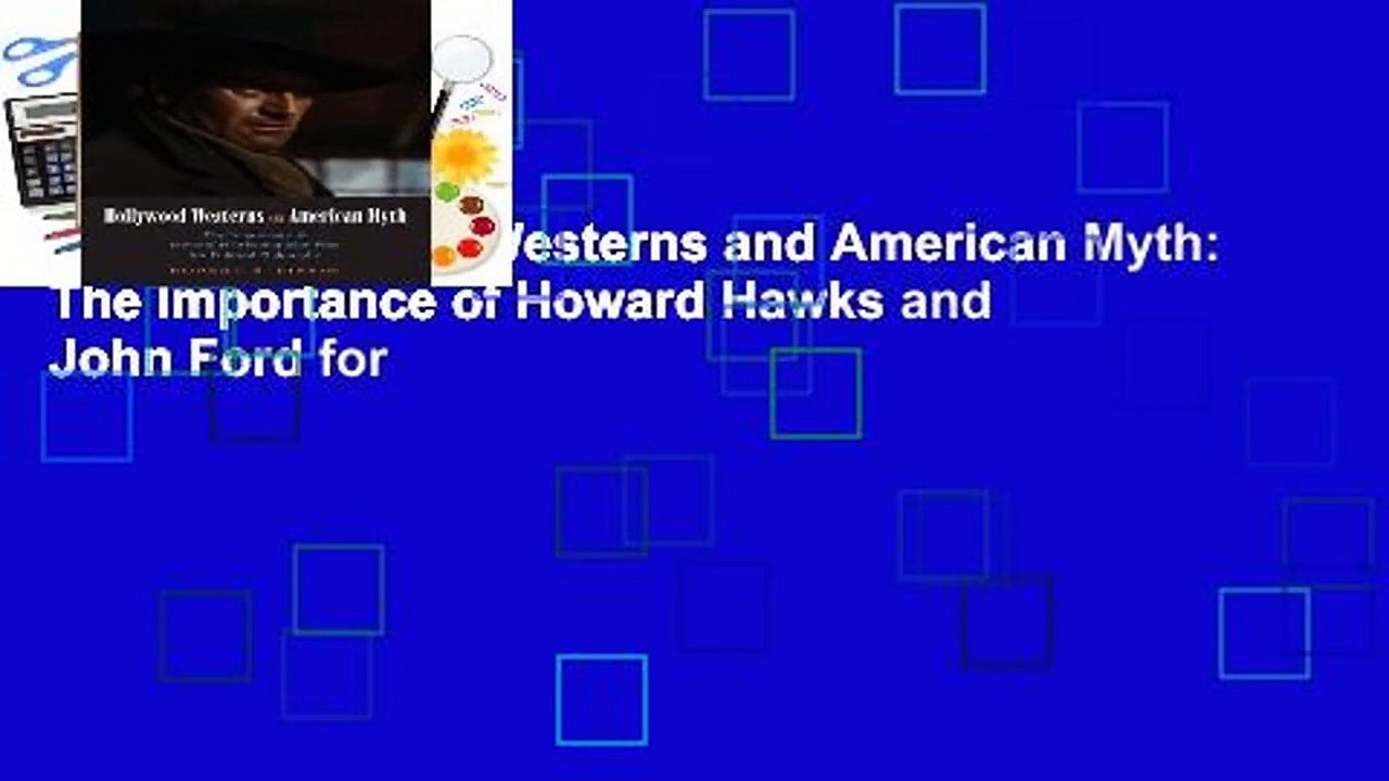 [Doc] Hollywood Westerns and American Myth: The Importance of Howard Hawks and John Ford for