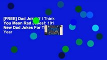 [FREE] Dad Jokes? I Think You Mean Rad Jokes!: 101 New Dad Jokes For The New Year