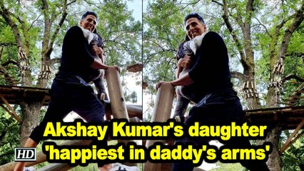 Akshay Kumar's daughter 'happiest in daddy's arms'