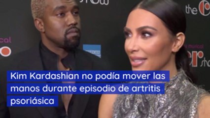 Kim Kardashian no podía mover las manos durante episodio de artritis psoriásica