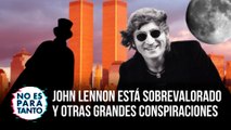 No Es Para Tanto T2x01: John Lennon está sobrevalorado y otras grandes conspiraciones