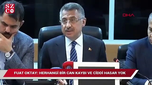 Fuat Oktay: Herhangi bir can kaybı ve ciddi hasar yok