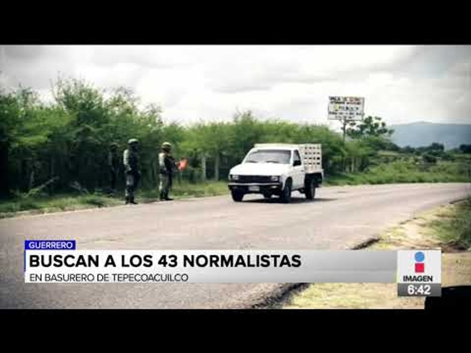 Buscan a los 43 normalistas en basurero de Tepe...