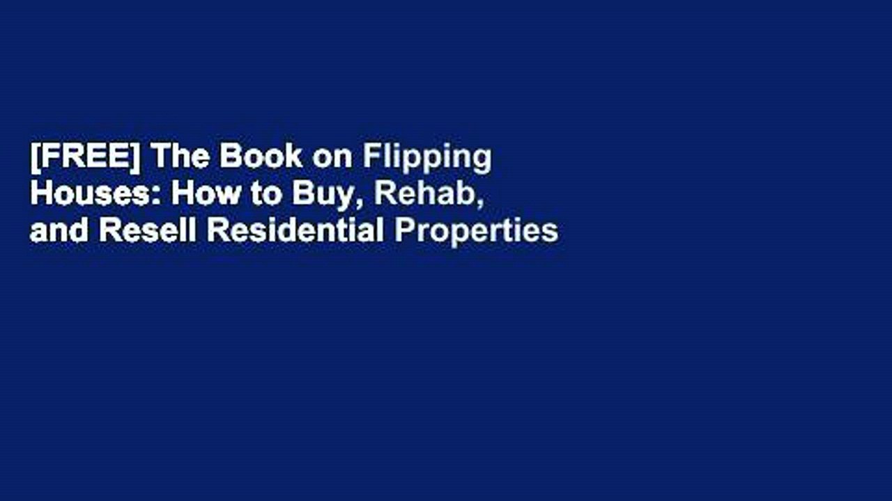 [FREE] The Book on Flipping Houses: How to Buy, Rehab, and Resell Residential Properties