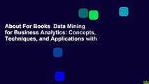 About For Books  Data Mining for Business Analytics: Concepts, Techniques, and Applications with