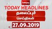 Today Headlines | இன்றைய தலைப்புச் செய்திகள் | 27 Sep 2019 | Tamil Headlines | Headlines News