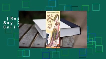 [Read] How Do Dinosaurs Say Good Night?  For Online