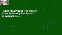 [NEW RELEASES]  The Obesity Code: Unlocking the Secrets of Weight Loss