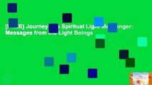 [FREE] Journey of a Spiritual Light Messenger: Messages from the Light Beings
